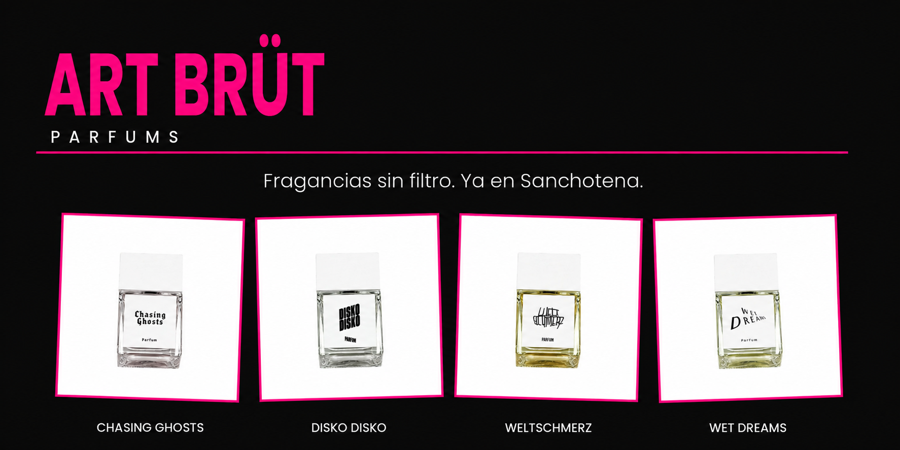 Selección de perfumes Art Brüt disponibles en Perfumería Sanchotena: Chasing Ghosts, Disko Disko, Weltschmerz y Wet Dreams.