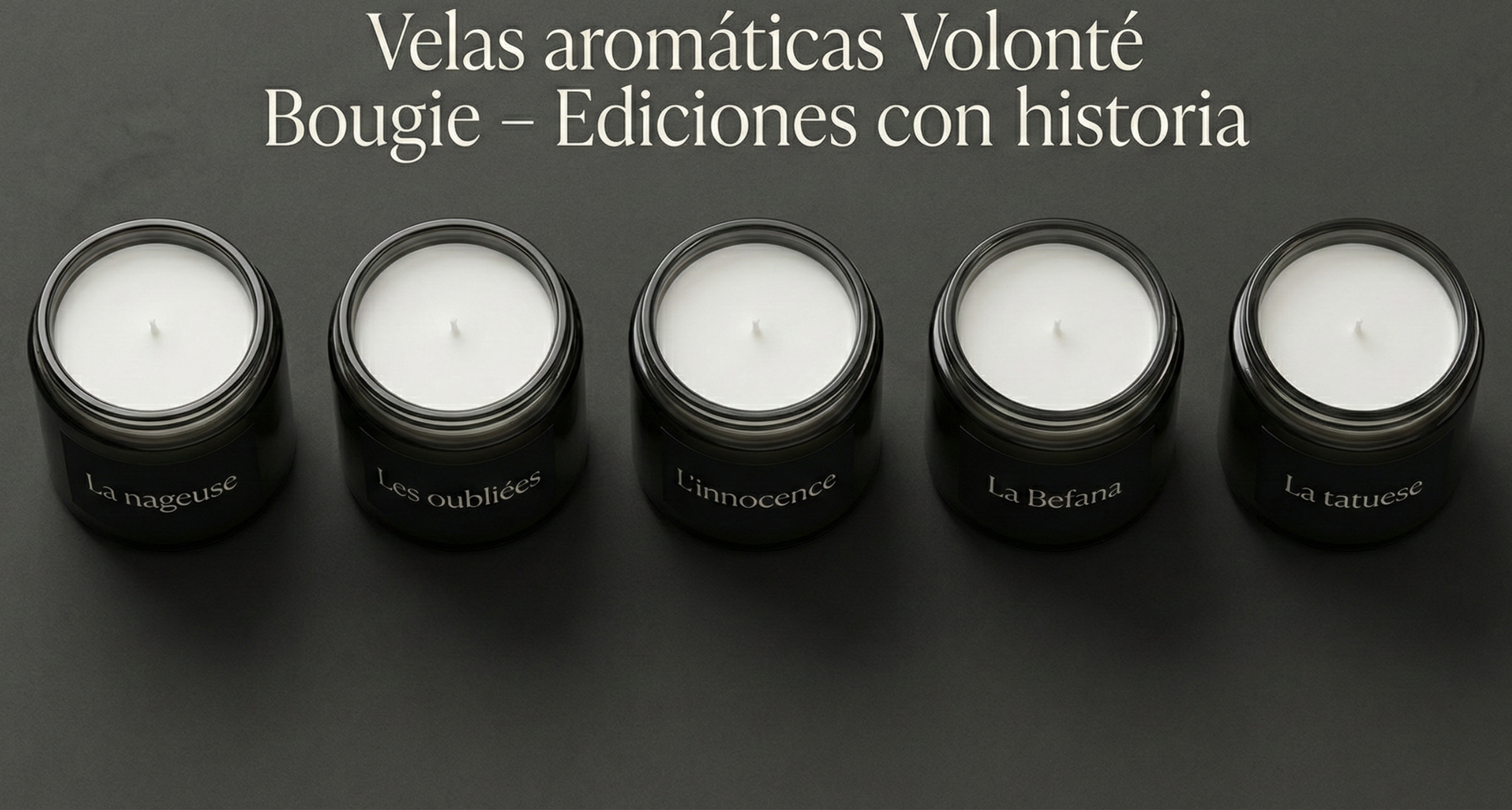 Banner con la colección completa de velas aromáticas Volonté Bougie, presentadas en línea sobre fondo gris, con el texto “Velas aromáticas Volonté Bougie – Ediciones con historia”.